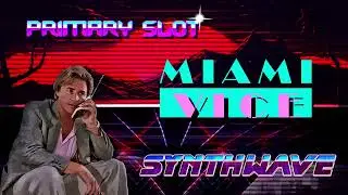 Jan Hammer - Crockett's Theme Synthwave [Primary Slot Remix]