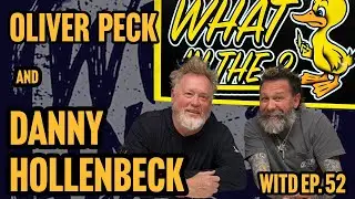 Oliver Peck & Danny Hollenbeck (Pro-Skater / Outlander) | What In The Duck Podcast Ep. 52