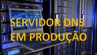 SERVIDOR DNS EM PRODUÇÃO