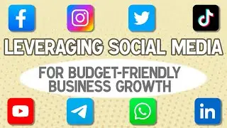 Leveraging Social Media for Budget-Friendly Business Growth