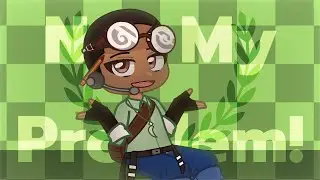 Not My Problem! Meme • Ft. @MythyGreene‼️ • GL2 Animation