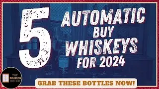 5 Automatic Buy Whiskeys for 2024 | Grab These Bottles Now!