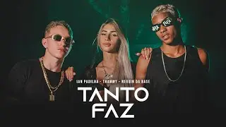 THAMMY E NEGUIN DA BASE E IAN PADILHA - TANTO FAZ - CLIPE OFICIAL