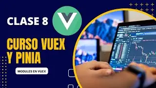 Módulos en Vuex - Gestor de Estados en Vue - Curso Vuex y Pinia - CLASE 008
