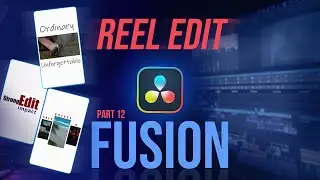 INSANE Fusion Reel Edit — DaVinci Resolve Step-by-Step | Fusion Part 12