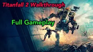 Titanfall 2 Campaign Walkthrough - Full Gameplay
