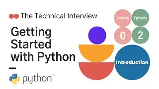 How to Install Python & Set Up Your Dev Env - The Technical Interview | Introduction ~ Episode 0.2