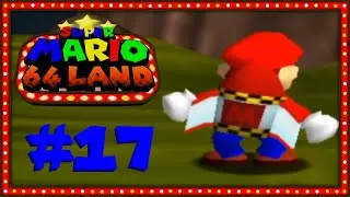 【SM64 Land】#17: Todo lo que sube tiene que baja - Super Mario 64 Land |Español Latino|