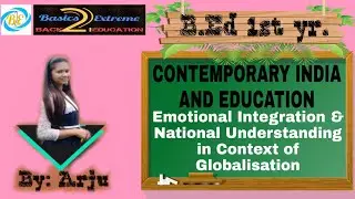 Emotional Integration & National Understanding || CONTEMPORARY INDIA || B.ED (1st yr.) || BY: ARJU
