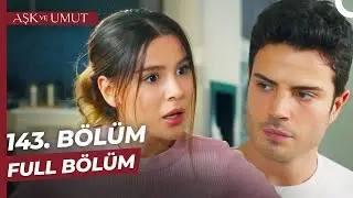Aşk ve Umut 143. Bölüm