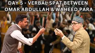 J&K ASSEMBLY Day 5- Verbal Spat Between Omar Abdullah & Waheed Para