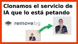 Creamos con Python y Javascript una replica de remove.bg[ La STARTUP que lo peta en IA ]