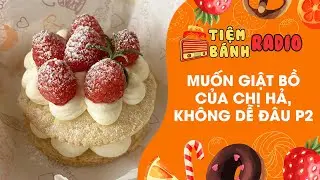 Tâm sự số 907 🌈 Muốn giật bồ của chị hả, không dễ đâu p2 🌈 Tiệm Bánh Radio