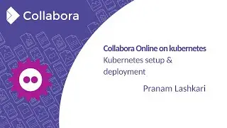 FOSDEM 2022 ⚙️ Pranam Lashkari 📹 Collabora Online on kubernetes – setup & deployment