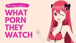 What porn do pornstars watch?