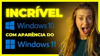 Aprenda a instalar o visual do Windows 11 no seu Windows 10