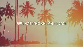Feelings (YNG KML CHILL) 2024