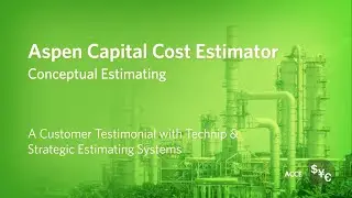 Conceptual Estimating in Aspen Capital Cost Estimator Testimonial