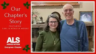 The ALS Association Evergreen Chapter's Foundation Story as Told by Carl & Merilyn Moore