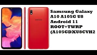 Samsung Galaxy A10 A105G U8 Android 11 ROOT+TWRP (A105GDXU8CVH2