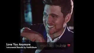 Michael Bublé - Love You Anymore (Instrumental by PatAfix Beats)