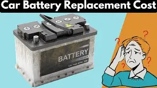 Car Battery Replacement Cost: 8 Top Causes & Symptoms Of A Bad Battery