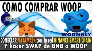 COMPLETO 🔶Comprar  WOOP🔶 de Woonkly SWAP DE BNB a WOOP Moneda de Mr Santos  Metamask instalacion ful