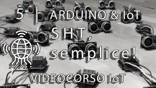 5 Arduino & IoT | SHT semplice!