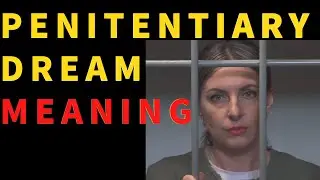 Penitentiary Dream Interpretation – What Does It Reveal About You?