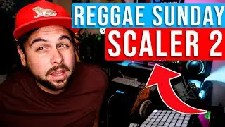 SCALER 2 | Reggae Sunday | SCALER 2 TUTORIAL