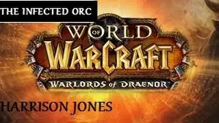 World of Warcraft WoD - Harrison Jones Treasure Contract:The Infected Orc Walkthrough Guide