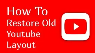 how to restore old youtube layout