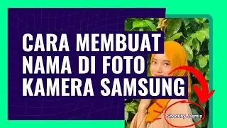 CARA MEMBUAT NAMA DI FOTO KAMERA SAMSUNG