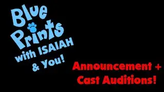 Blue Prints with Isaiah and You! Announcement + Cast Auditions!