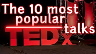 The 10 most popular TEDx talks
