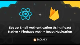 Set up Email Authentication Using React Native + Firebase Auth + React Navigation 