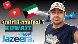 Amiri terminal 5 Kuwait || Jazeera Airways terminal 5 Kuwait @youtuberradhey