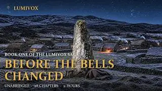 11 Hours of Dark Fantasy - Before the Bells Changed, Complete Audiobook (Lumivox Saga, Book 1)