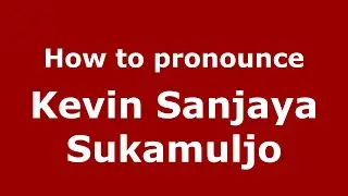 How to pronounce Kevin Sanjaya Sukamuljo (Indonesia/Indonesian) - PronounceNames.com