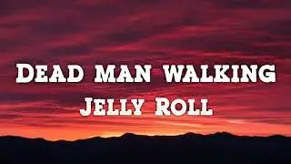 Jelly Roll - Dead Man Walking (Lyrics)