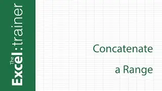 Excel: How to Concatenate a Range (without using VBA)