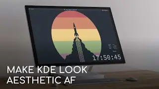 How To Make KDE Plasma Look Aesthetic AF