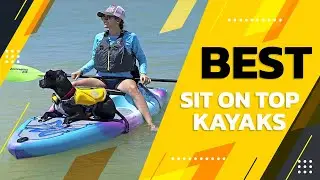 Best Sit On Top Kayaks – Exclusive Product Reviewed!