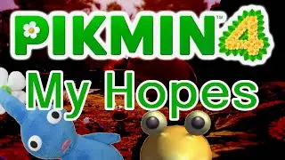 My Hopes for PIKMIN 4!!! | The Squeakuel (Part II)