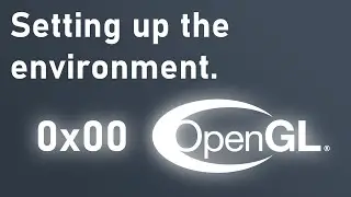 OpenGL Tutorial 0x00 - Setting up the environment.