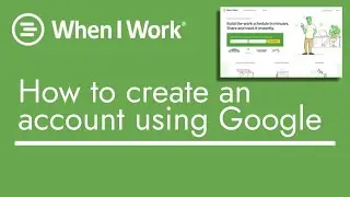 When I Work - How to Create an account using Google | TopBizGuides