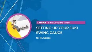 JUKI Tip: Setting Up Your JUKI Swing Gauge (for TL Series)