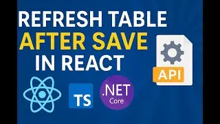 Session 13 | Refresh Table After Save | CRUD Operations in React TypeScript with .NET Core API