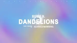 Ruth B. - Dandelions (Lyrics) slowed + reverb