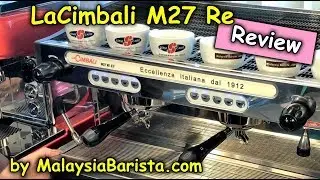 (153) Espresso Machine Review :  LaCimbali M27re Coffee Machine from Italy byfrom Malaysia Barista